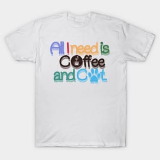 All I need is coffee and cat T-Shirt